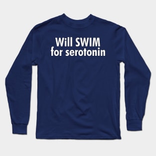 Will Swim for Serotonin Long Sleeve T-Shirt